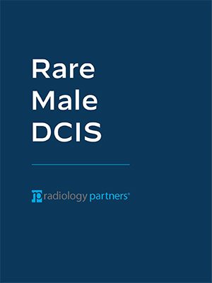 Dark blue cover with large white text reading Rare Male DCIS, highlighting a breast cancer case. Below, a thin blue line and the Radiology Partners logo and name in smaller blue and white text.