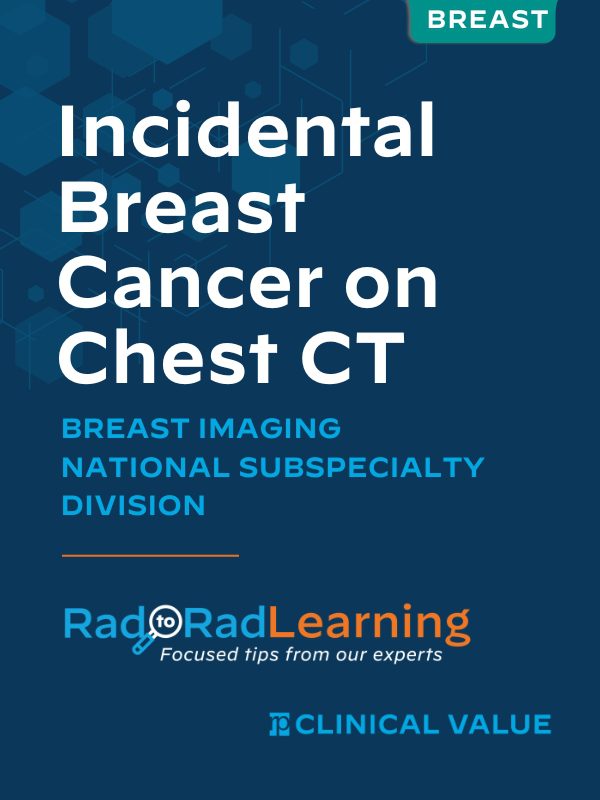 Cover image for Incidental Breast Cancer on Chest CT by the Breast Imaging National Subspecialty Division, featuring Rad to Rad Learning and Clinical Value logos set against a blue background.