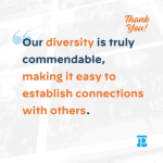 teammate appreciation quote Our diversity is truly commendable, making it easy to establish connections with others.