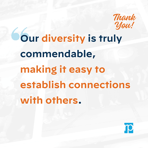 teammate appreciation quote Our diversity is truly commendable, making it easy to establish connections with others.